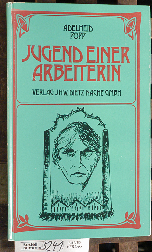 Popp, Adelheid.  Jugend einer Arbeiterin Hrsg. u. eingel. von Hans J. Schütz. Nachdruck der 1922 erschienenen 4. Auflage 