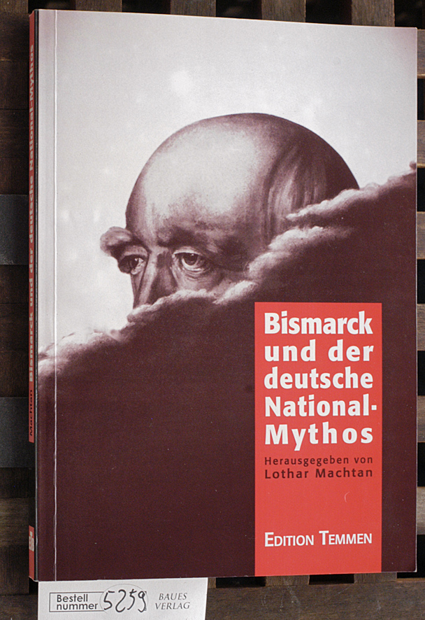 Machtan, Lothar [Hrsg.].  Bismarck und der deutsche National-Mythos 