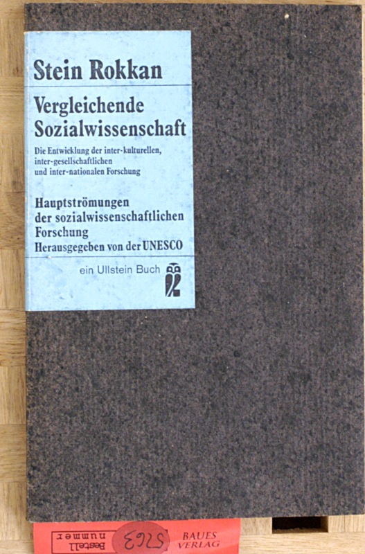 Rokkan, Stein.  Vergleichende Sozialwissenschaft : die Entwicklung der inter-kulturellen, inter-gesellschaftlichen und inter-nationalen Forschung; Hauptströmungen der sozialwissenschaftlichen Forschung. Hrsg. von der Unesco. [Übers. von Angela Adams], Ullstein-Bücher ; Nr. 2918 