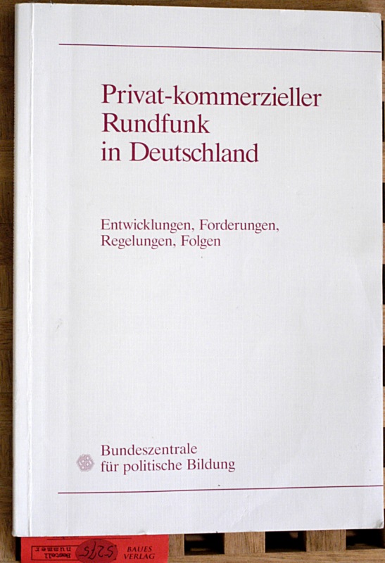 Ernst, Tilman.  Privat-kommerzieller Rundfunk in Deutschland: Entwicklungen, Forderungen, Regelungen, Folgen 