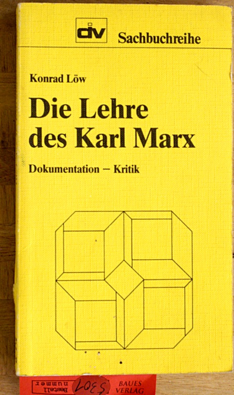 Löw, Konrad.  Die Lehre des Karl Marx : Dokumentation - Kritik. Hrsg. vom Inst. d. Dt. Wirtschaft 