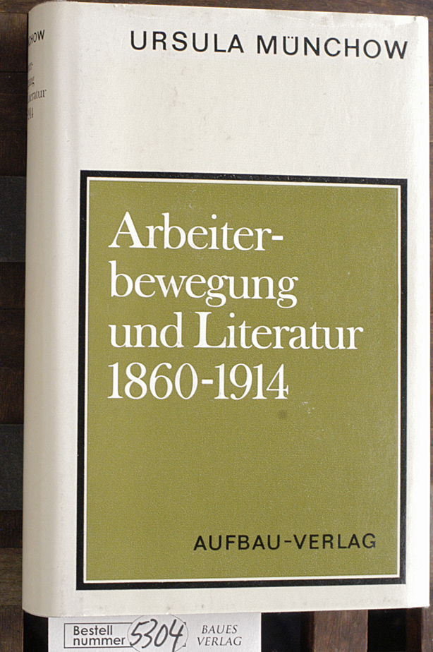 Münchow, Ursula.  Arbeiterbewegung und Literatur 1860-1914 