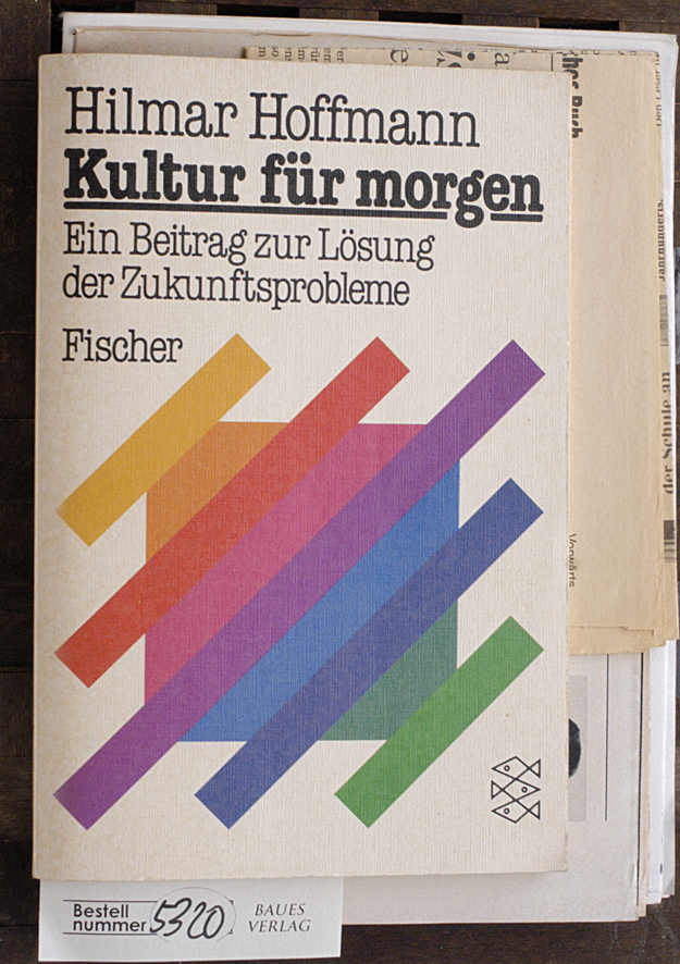 Hoffmann, Hilmar.  Kultur für morgen : e. Beitr. zur Lösung d. Zukunftsprobleme 