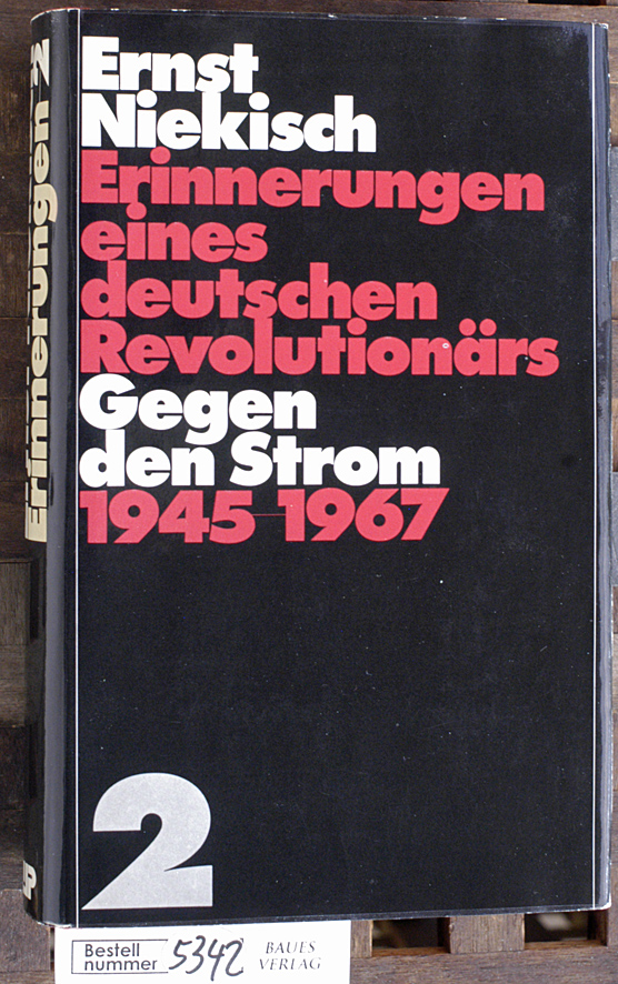 Niekisch, Ernst.  Niekisch, Ernst: Erinnerungen eines deutschen Revolutionärs Teil: Bd. 2., Gegen den Strom : 1945 - 1967. 