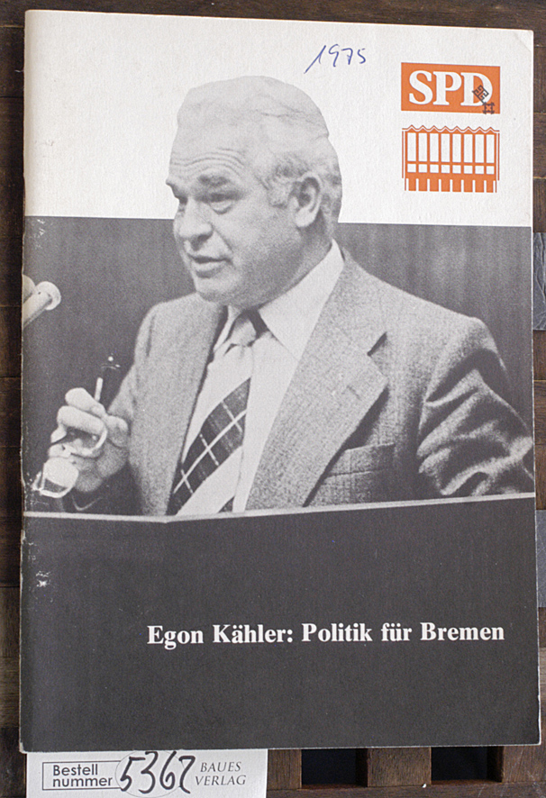 Müller, Werner.  Rede von Egon Kähler. Vorsitzender der SPD-Bürgerschafts-Fraktion des Landes Bremen Zur Regierungserklärung des Senats der Freien Hansestadt Bremen am 27. November 1975 