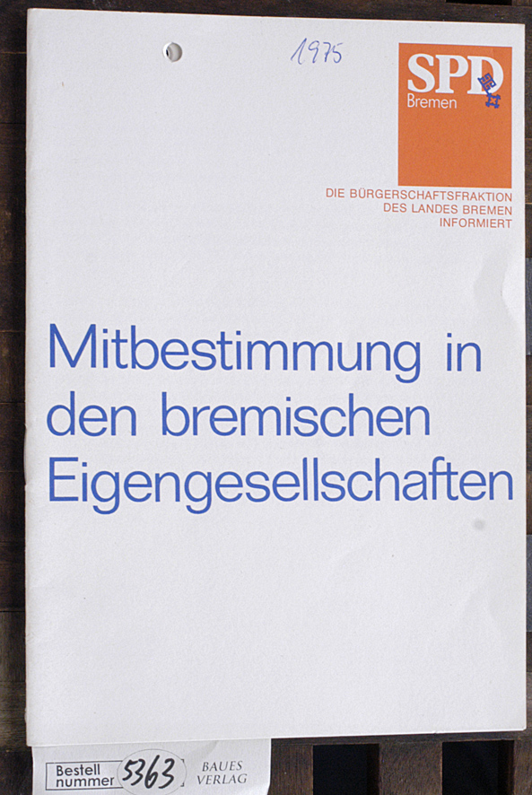 heuer, Heinz.  SPD-Fraktionskommission "Mitbestimmung in bremischen Eigengesellschaften". 