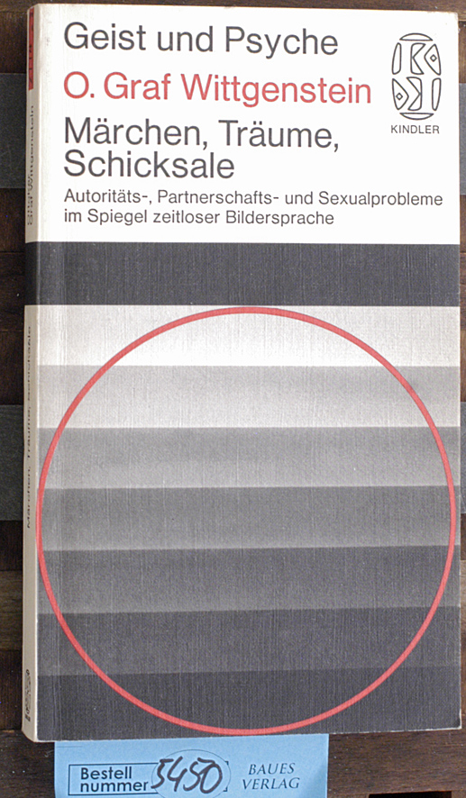 Wittgenstein, Ottokar.  Märchen, Träume, Schicksale Autoritäts-, Partnerschafts- und Sexualprobleme im Spiegel zeitloser Bildersprache 