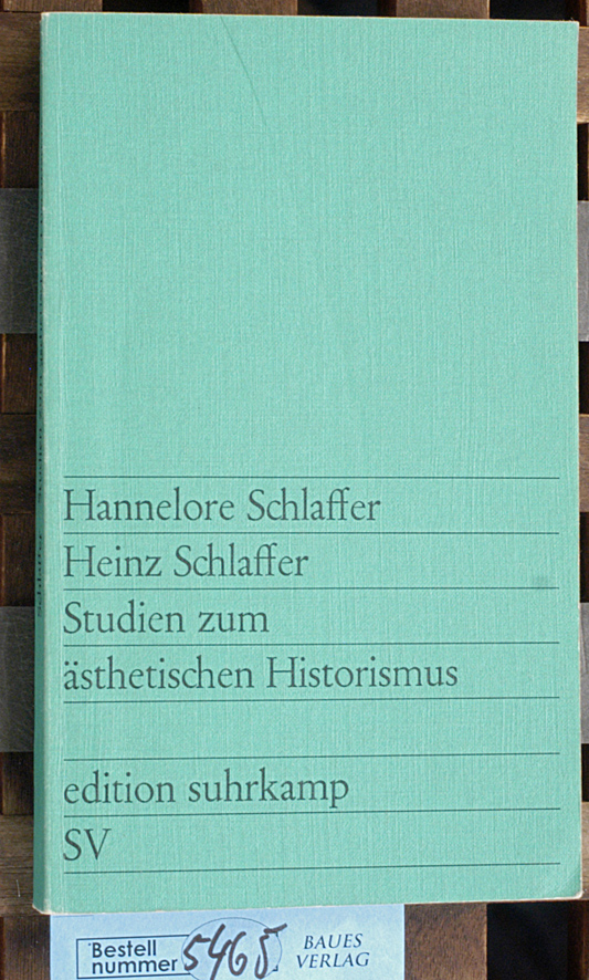 Schlaffer, Hannelore und Heinz Schlaffer.  Studien zum ästhetischen Historismus 