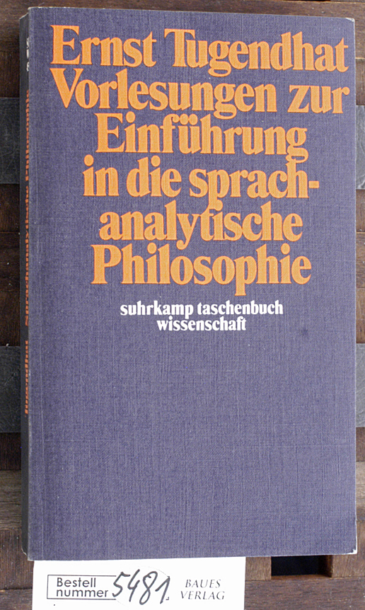 Tugendhat, Ernst.  Vorlesungen zur Einführung in die sprachanalytische Philosophie Suhrkamp Taschenbuch Wissenschaft 