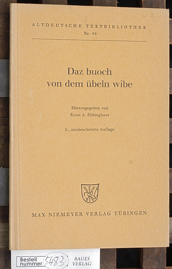 Ebbinghaus, Ernst A. (Mitwirkender).  Daz buoch von dem übeln wîbe Herausgegeben von Ernst A. Ebbinghaus. Altdeutsche Textbibliothek. Nr. 46 