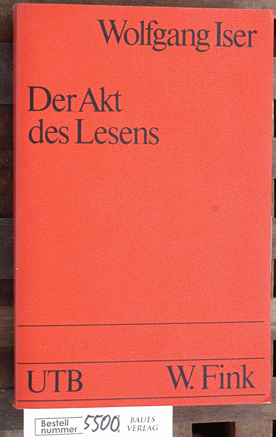 Isermann, Wolfgang.  Der Akt des Lesens Theorie ästhetischer Wirkung 