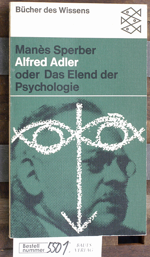 Sperber, Manès.  Alfred Adler oder das Elend der Psychologie 
