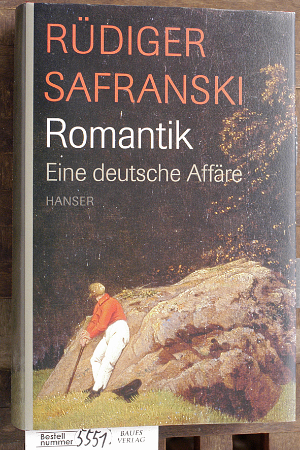 Safranski, Rüdiger.  Romantik eine deutsche Affäre 