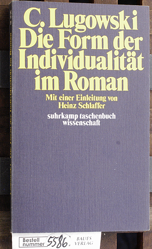 Lugowski, Clemens.  Die Form der Individualität im Roman Mit e. Einl. von Heinz Schlaffer 