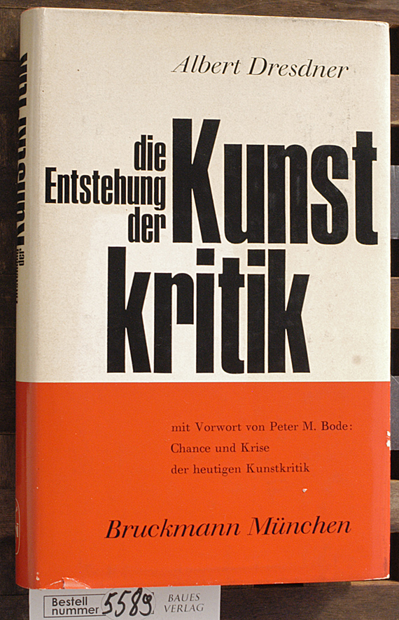 Dresdner, Albert.  Die Entstehung der Kunstkritik im Zusammenhang der Geschichte des europäischen Kunstlebens Mit e. Vorw. von Peter M. Bode: Die Stellung der Kunstkritik heute, ihre Chance und ihre Krise 