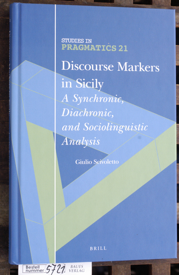 Scivolett, Giulio.  Discourse markers in Sicily. Vol. 21 a synchronic, diachronic, and sociolinguistic analysis 