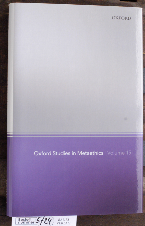 Shafer-Landau, Russ [Hrsg.].  Oxford studies in metaethics. Vol. 15 