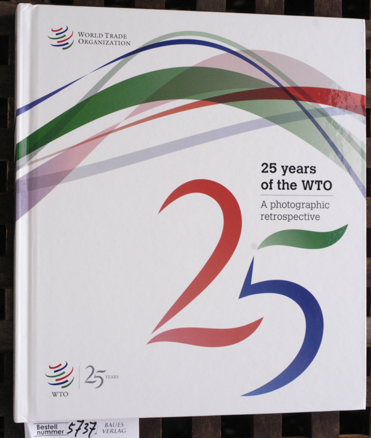 World Trade Organization.  25 Years of the Wto A Photographic Retrospective 