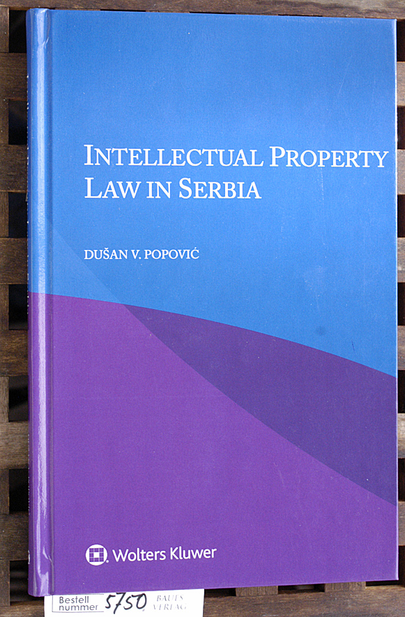 Popovic, Dusan V.  Intellectual Property Law in Serbia 