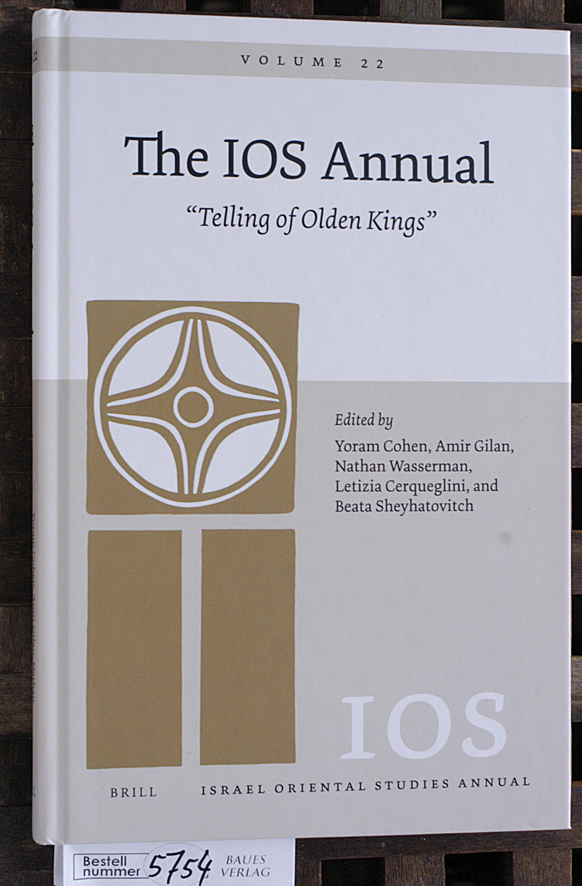 Cohen, Yoram [Hrsg.].  The IOS Annual. "Telling of olden kings". "Telling of olden kings" Vol. 22 