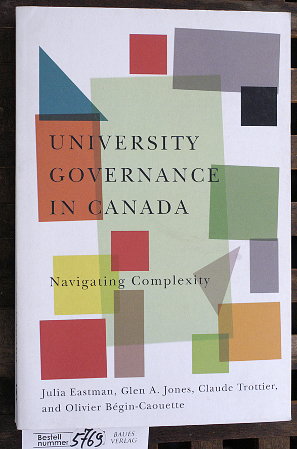 Eastman, Julia, Glen A. Jones Claude Trottier a. o.  University governance in Canada navigating complexity 