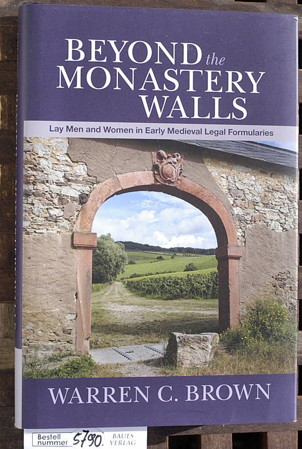 Brown, Warren C.  Beyond the monastery walls lay men and women in early medieval legal formularies 