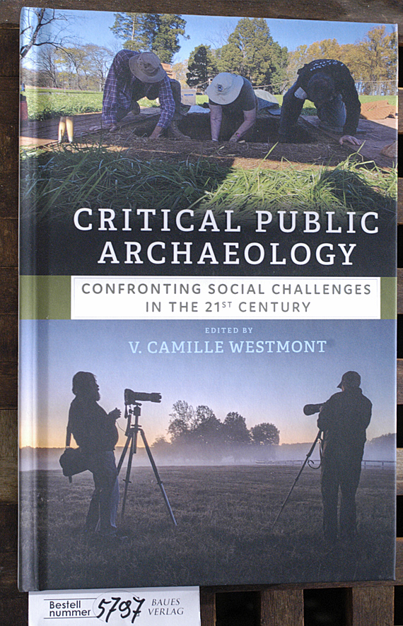 Westmont, V. Camille [Hrsg.].  Critical public archaeology confronting social challenges in the 21st century 