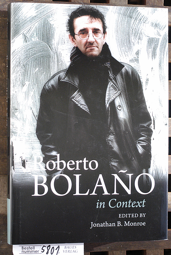 Monroe, Jonathan B. [Hrsg.].  Roberto Bolaño in context 