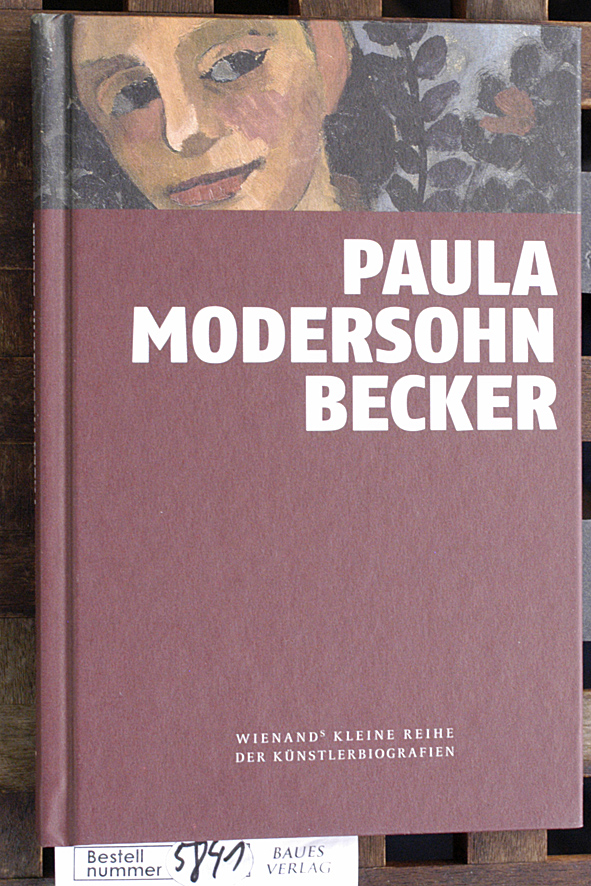 Hansmann, Doris und Paula [Ill.] Modersohn-Becker.  Paula Modersohn-Becker Wienands kleine Reihe der Künstlerbiografien 