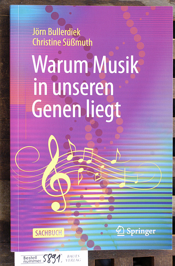 Bullerdiek, Jörn und Christine Süßmuth.  Warum Musik in unseren Genen liegt mit einem Vorwort von Dietrich Grönemeyer 