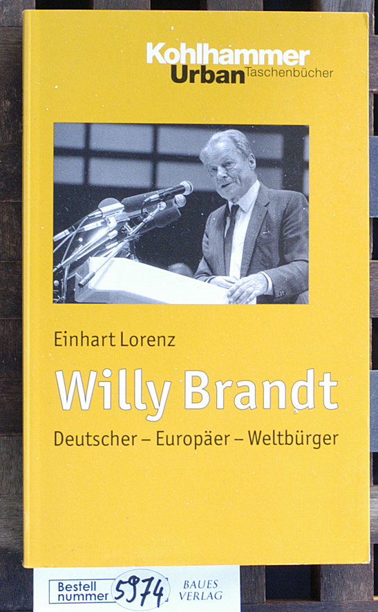 Lorenz, Einhart.  Willy Brandt : Deutscher - Europäer - Weltbürger Kohlhammer Urban Taschenbuch 