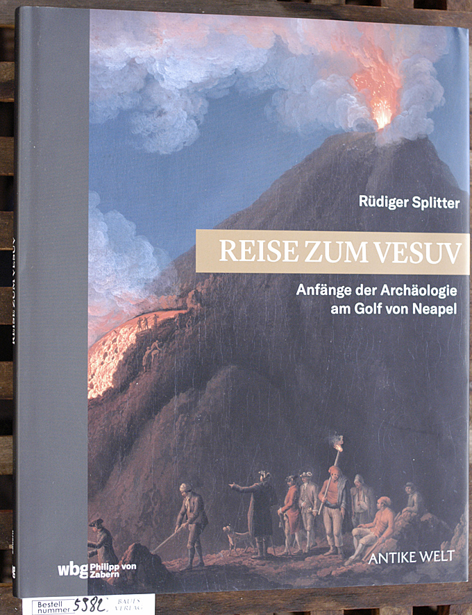 Splitter, Rüdiger.  Reise zum Vesuv die Anfänge der Archäologie am Golf von Neapel 