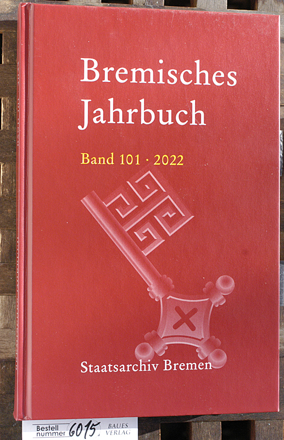 Elmshäuser, Konrad [Red.].  Bremisches Jahrbuch   Teil: Bd.101 Das Bremische Jahrbuch erscheint seit 1863 