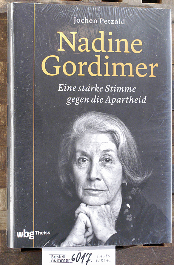 Petzold, Jochen.  Nadine Gordimer Eine starke Stimme gegen die Apartheid 