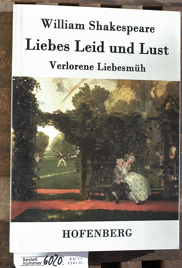 Shakespeare, William und Karl-Maria [Hrsg.] Guth.  Liebes Leid und Lust : (Verlorene Liebesmüh) 