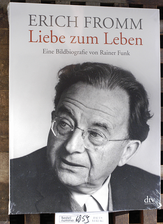 Funk, Rainer [Mitarb.].  Erich Fromm - Liebe zum Leben eine Bildbiografie 