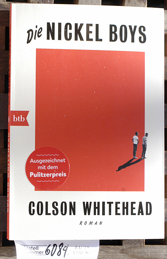 Whitehead, Colson und Henning [Übers.] Ahrens.  Die Nickel Boys : Roman Colson Whitehead ; aus dem Englischen von Henning Ahrens 