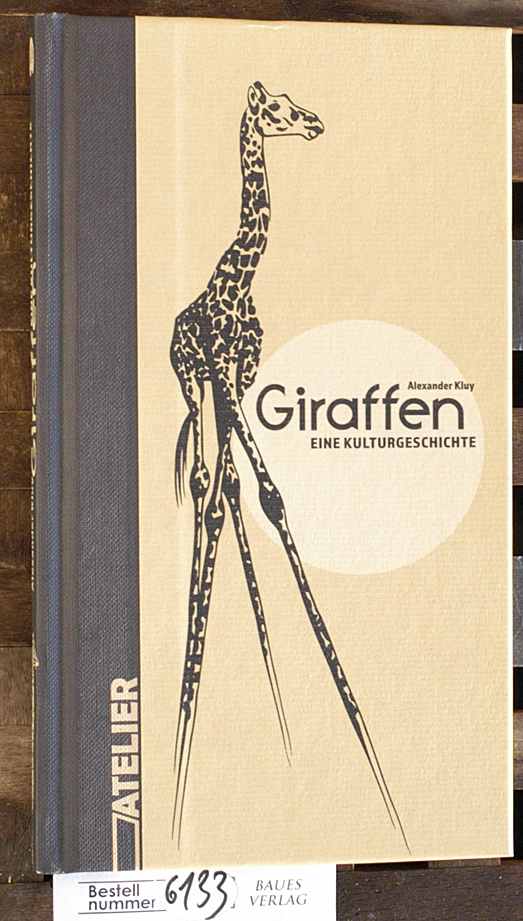 Kluy, Alexander.  Giraffen : eine Kulturgeschichte 