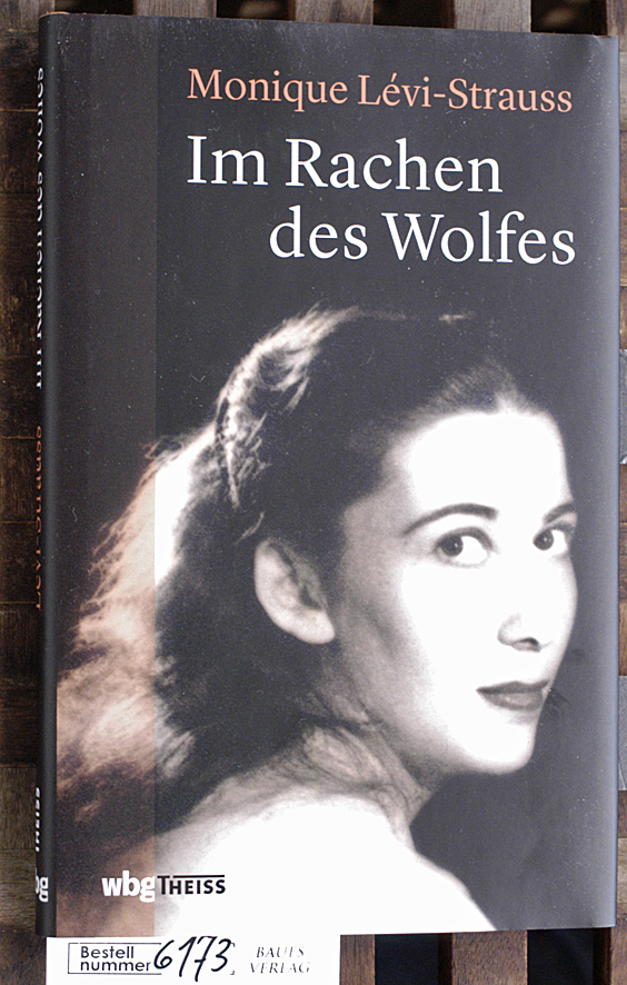 Lévi-Strauss, Monique und Étienne [Nachwort] François.  Im Rachen des Wolfes meine Jugend in Nazideutschland. aus dem Französischen von Annette Jucknat 