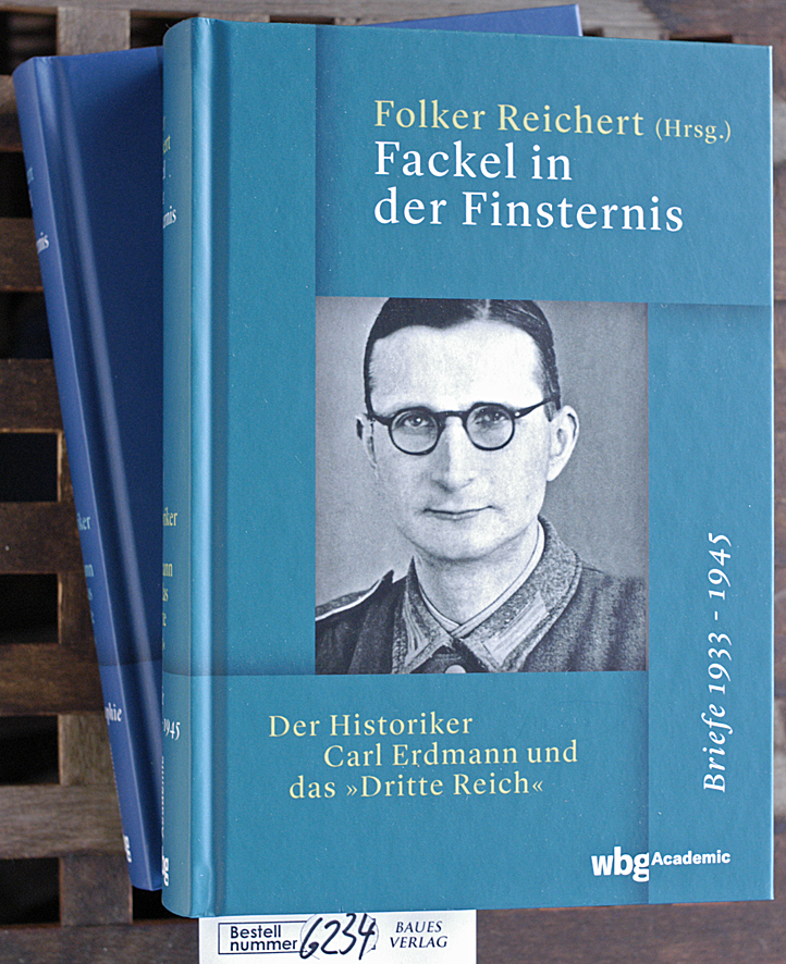 Reichert, Folker [Hrsg.].  Fackel in der Finsternis. Band 1 + 2. Die biographie + Briefe 1933 - 1945 der Historiker Carl Erdmann und das "Dritte Reich". 