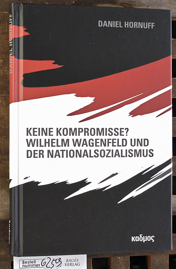 Hornuff, Daniel.  Keine Kompromisse? Wilhelm Wagenfeld und der Nationalsozialismus 