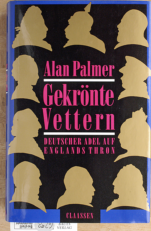 Palmer, Alan.  Gekrönte Vettern : deutscher Adel auf Englands Thron deutsch von Jürgen Abel. 