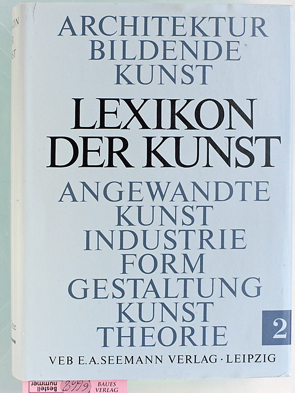 Olbrich, Harald [Hrsg.] und Gerhard Srauss.  Lexikon der Kunst - Band 2: Cin-Gree; Architektur - Bildende Kunst - Angewandte Kunst - Industrieformgestaltung - Kunsttheorie; 