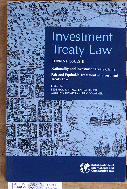 Ortino, Federico, Lahra Liberti and Audley Sheppard.  Investment Treaty Law: Current Issues II. Nationality and Investment Treaty Claims and Fair and Equitable Treatment in Investment Trea 