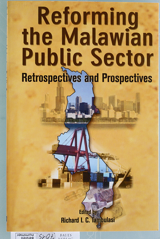 Tambulasi, Richard I. C.  Reforming the Malawian Public Sector. Retrospectives and Prospectives Codesria Book Series 