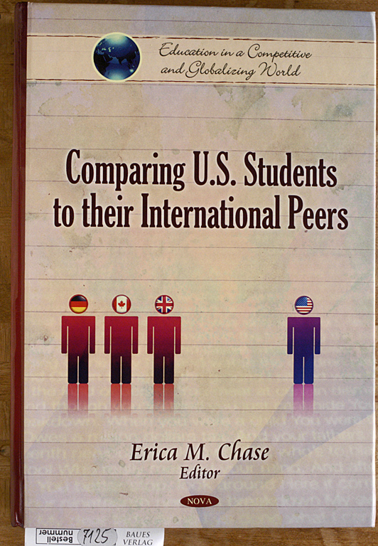 Chase, Erica M.  Comparing U.S. Students to Their International Peers Education in a Competitive and Globalizing World 