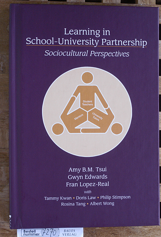 Tsui, Amy B. M., Gwyn Edwards and Fran Lopez-Real.  Learning in School-University Partnership: Sociocultural Perspectives The University of Hong Kong 