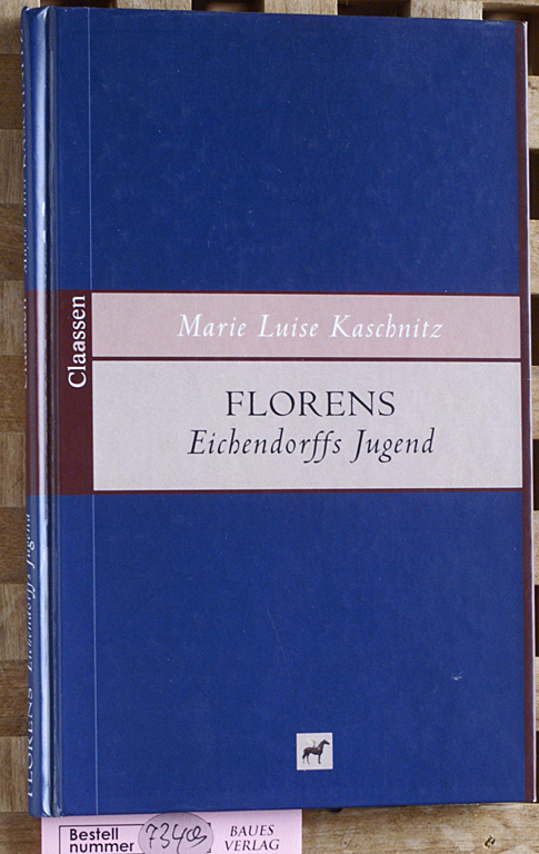 Kaschnitz, Marie Luise.  Florens - Eichendorffs Jugend. 