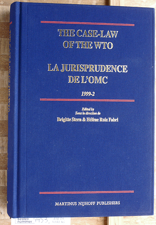 Stern, Brigitte und Helene Ruiz Fabri.  The Case-Law of the WTO / La Jurisprudence de L`Omc, 1999-2: 1999-2000 