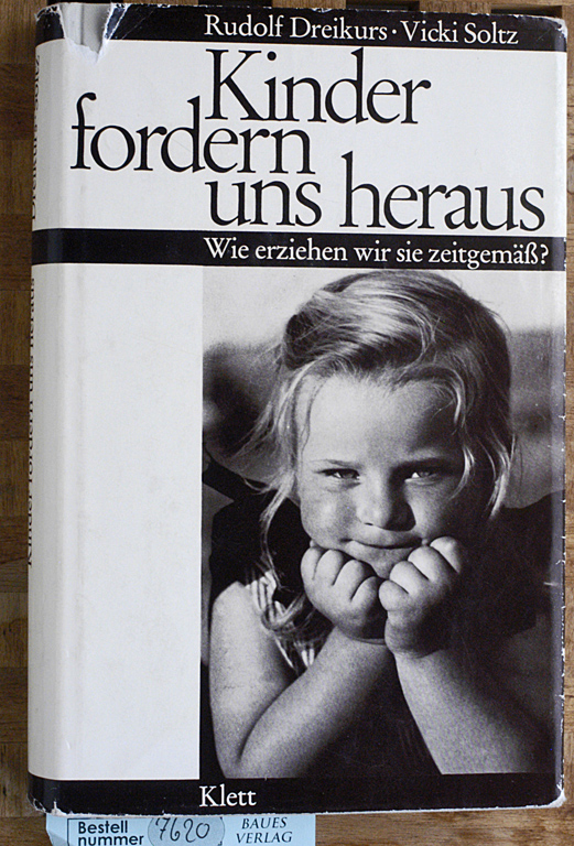 Dreikurs, Rudolf, Vicki Soltz und Erik Artur Blumenthal.  Kinder fordern uns heraus : Wie erziehen wir sie zeitgemäss?. Aus d. Engl. übers. von Erik A. Blumenthal 